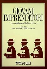 Giovani imprenditori: un confronto Italia-USA. Atti di un convegno tenuto a Milano nel 1986. Studi e convegni