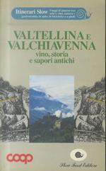 Valtellina e Valchiavenna: vino, storia e sapori antichi