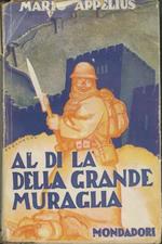 Al di là  della grande muraglia: Mongolia, Geol, Manciuria, frontiera della Siberia, Corea, Kurili e Sakhalin