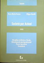 Società per azioni: disciplina civilistica e fiscale, orientamenti giurisprudenziali, prassi operativa, formulario: 1995. Cosa & come. Società