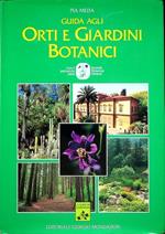 Guida agli orti e giardini botanici. Le guide di Gardenia