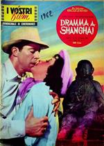 Dramma a Shanghai. I vostri film: quindicinale di cineromanzi A. VII - N. 16 - 1962