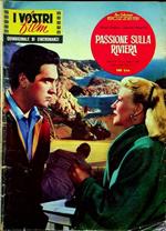Passione sulla riviera. I vostri film: quindicinale di cineromanzi A. VIII - N. 6 - 1963