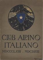 L’opera del Club alpino italiano nel primo suo Cinquantennio: 1863-1913