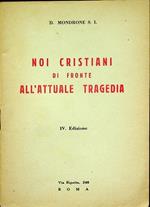 Noi cristiani di fronte all’attuale tragedia. IV edizione