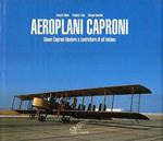 Aeroplani Caproni: Gianni Caproni ideatore e costruttore di ali italiane