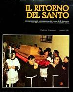 Il ritorno del santo: ricognizione ed esposizione del corpo di S. Antonio nel 750. anniversario della morte (1231-1981): Padova, 6 gennaio-1. marzo 1981