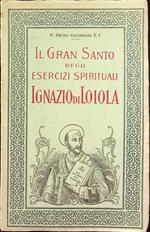 Il gran santo degli esercizi spirituali Ignazio di Loiola: storia popolare, aneddotica, illustrata. Nome dell’autore dalla coperta e dalla dedicatoria ai lettori. Edita a cura ed a favore dell’Opera degli esercizi spirituali di Bergamo