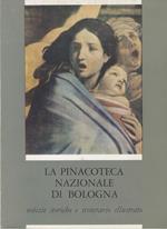 La Pinacoteca nazionale di Bologna: notizie storiche e itinerario illustrato con un indice degli artisti e delle opere esposte