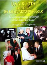 Una ruota che gira da un quarto di secolo: le attivita culturali della Sala De Luca, Belluno 26 maggio 1980-26 maggio 2005