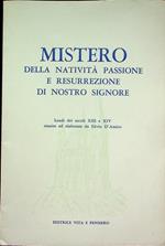 Mistero della Natività, Passione e Resurrezione di Nostro Signore: tratto da laudi dei secoli XIII e XIV