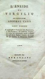 L’Eneide di Virgilio del commendatore Annibal Caro libri dodici. Si aggiungono le traduzioni della Buccolica, e della Georgica del medesimo Virgilio, la prima ora nuovamente recata in italiano dall’abate Raffaele Pastore, la seconda già tradotta da B