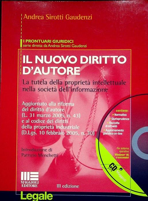 Il nuovo diritto d’autore: la tutela della proprietà intellettuale nella società dell’informazione: aggiornato alla riforma del diritto d’autore (L.31 marzo 2005, n. 43) e al codice dei diritti della proprietà industriale (D.Lgs. 10 febbraio 2005, n - Andrea Sirotti Gaudenzi - copertina