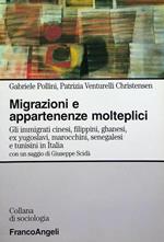 Migrazioni e appartenenze molteplici: gli immigrati cinesi, filippini, ghanesi, ex yugoslavi, marocchini, senegalesi e tunisini in Italia