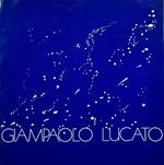 Sagome dell’immaginario: Giampaolo Lucato: Bassano del Grappa, Centro culturale Scrimin, 15 ottobre-1 novembre 1985