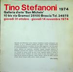 Tino Stefanoni 1974: Galleria d’arte San Michele, Brescia: giovedì 31 ottobre-giovedì 14 novembre 1974