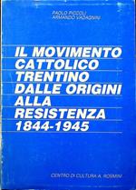 Il movimento cattolico trentino dalle origini alla Resistenza, 1844-1945