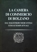 La Camera di commercio di Bolzano: dal Magistrato mercantile fino ai tempi attuali