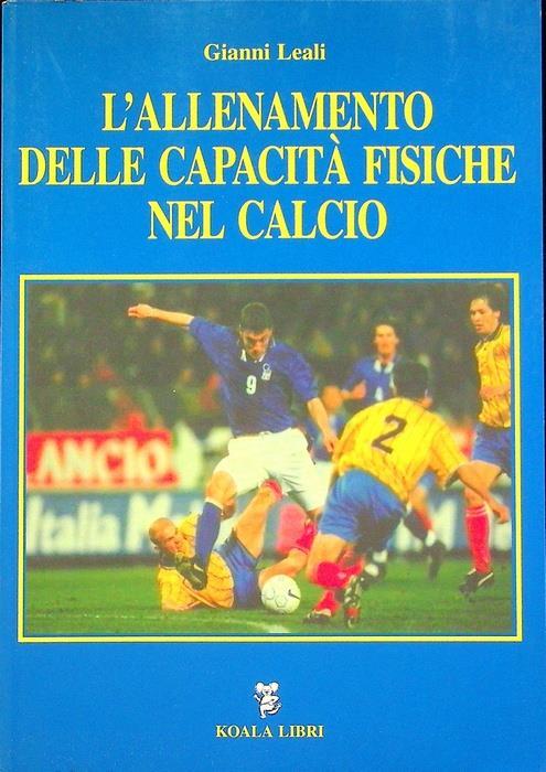 L'allenamento delle capacità fisiche nel calcio - Gianni Leali - Libro  Usato - Koala Libri 