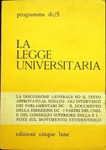 La legge universitaria: la discussione generale ed il testo approvato al Senato, gli interventi dei parlamentari DC, il documento della Direzione DC, i pareri del CNEL e del Consiglio Superiore della P.I., note sul movimento studentesco