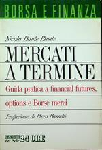 Mercati a termine: guida pratica a financial futures, options e borse merci