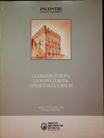 La grande Europa, la nuova Europa: opportunità e rischi: Siena, 23 novembre 1990, Palazzo Salimbeni