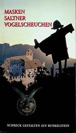 Masken, Saltner und Vogelscheuchen: Schreck Gestalten auf Runkelstein: Sonderausstellung auf Schloss Runkelstein vom 12. April bis 28. Oktober 2001