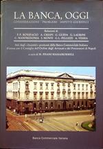 La banca, oggi: considerazioni, problemi, aspetti giuridici: atti degli ”Incontri” promossi dalla Banca Commerciale Italiana d’intesa con il Consiglio dell’ordine degli avvocati e dei procuratori di Napoli