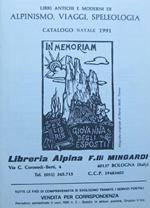 Libreria Alpina F.lli Mingardi: catalogo Natale 1991: libri antiche e moderni di alpinismo, viaggi, speleologia