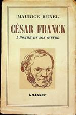 La vie de Cesar Franck: l’homme et l’oeuvre