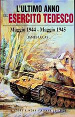 L’ultimo anno dell’esercito tedesco: maggio 1944-maggio 1945