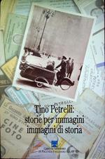 Tino Petrelli: storie per immagini, immagini di storia