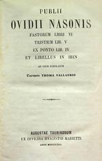 Publii Ovidii Nasonis fastorum libri VI. Tristium lib. V ex Ponto lib. IV et libellus in Ibin: ad usum scholarum curante Thoma Vallaurio