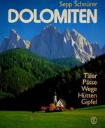 Dolomiten: Täler, Pässe, Wege, Hütten, Gipfel