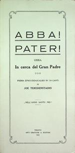 Abba! Pater!, ossia In cerca del Gran Padre: poema epico-didascalico in 134 canti