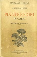 Piante e fiori in casa: sulle finestre, sulle terrazze e nei cortili: cultura e descrizione delle principali specie e varietà. Seconda edizione riveduta dall'autore con 117 incisioni