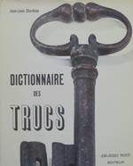 Dictionnaire des trucs: (les faux, les fraudes, les truquages)