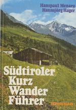 Südtiroler Kurzwanderführer: die lohnendsten Tal- und Bergwege
