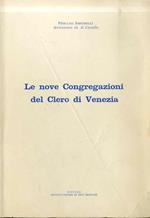 Le nove Congregazioni del Clero di Venezia. Estratto da Palestra del Clero nn. 6-7-8- Rovigo - Anno 1982