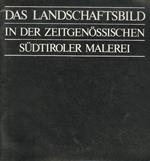 Das Landscahftsbild in der zeitgenössischen südtiroler Malerei. Ausstellung in Palais Thurn und Taxis, Bregenz. 20.3-29.3.1987