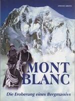 Montblanc: die Eroberung eines Bergmassivs