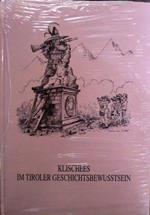 Klischees im Tiroler Geschichtsbewusstsein: Symposium anlässlich des zehnjährigen Bestehens des Tiroler Geschichtsverreines: 8. bis 10. Oktober 1992: Tiroler Landeskundliches Museum im Zeughaus Kaiser Maximilians 1