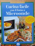 Cucina facile con il forno a microonde