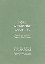 Dopo Astrazione oggettiva: Cappelletti, Mazzonelli, Pellegrini, Schmid, Senesi. Schede a cura di Nicoletta Lazzarini