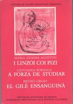 I linzoi coi pizi - A forza de studiar - El gilè ensanguinà. Collana di teatro dialettale trentino 22