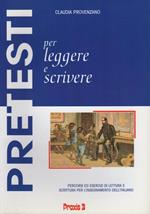 Pretesti per leggere e scrivere: percorsi ed esercizi di lettura e scrittura per l’insegnamento di italiano seconda lingua nel biennio delle scuole medie superiori in lingua tedesca. II ed. completamente riveduta