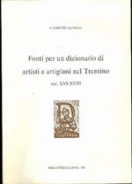 Fonti per un dizionario di artisti e artigiani nel Trentino: sec.XVI-XVIII