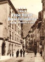 Ala: 1898-1998: Cassa rurale Bassa Vallagarina: la gente, il territorio, la storia