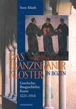 Das Franziskanerkloster Bozen. Geschichte, Baugeschichte Kunst