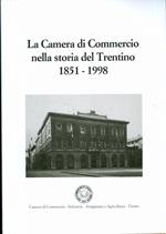 La Camera di commercio nella storia del Trentino: 1851-1998. N. monografico